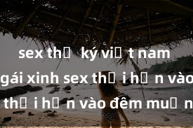 sex thư ký việt nam Cặp đôi gái xinh sex thổi hồn vào đêm muộn