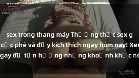 sex trong thang máy Thưởng thức sex gái trẻ không che cực phê và đầy kích thích ngay hôm nay! Xem ngay để tận hưởng những khoảnh khắc nóng bỏng không thể quên.
