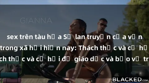 sex trên tàu hỏa Sự lan truyền của vấn đề sex học sinh trong xã hội hiện nay: Thách thức và cơ hội để giáo dục và bảo vệ trẻ em