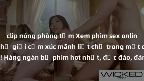 clip nóng phòng tắm Xem phim sex online: Đắm chìm vào thế giới cảm xúc mãnh liệt chỉ trong một cú click! Hàng ngàn bộ phim hot nhất, độc đáo, đáng xem đang chờ đón bạn.
