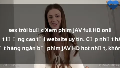 sex trói buộc Xem phim JAV full HD online miễn phí và chất lượng cao tại website uy tín. Cập nhật hàng ngàn bộ phim JAV HD hot nhất, không giới hạn xem.