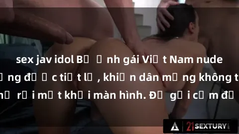 sex jav idol Bộ ảnh gái Việt Nam nude nóng bỏng chưa từng được tiết lộ, khiến dân mạng không thể rời mắt khỏi màn hình. Đủ gợi cảm để chiều lòng người xem