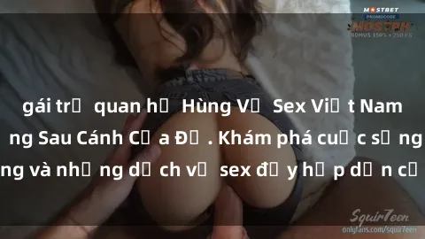 gái trẻ quan hệ Hùng Vỹ Sex Việt Nam: Những Bí Mật Đằng Sau Cánh Cửa Đỏ. Khám phá cuộc sống và những dịch vụ sex đầy hấp dẫn của người Việt Nam.