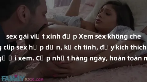 sex gái việt xinh đẹp Xem sex không che miễn phí - Những clip sex hấp dẫn, kịch tính, đầy kích thích cho người xem. Cập nhật hàng ngày, hoàn toàn miễn phí, độ phân giải cao.