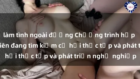 làm tình ngoài đường Chương trình hợp tác JAV cho sinh viên đang tìm kiếm cơ hội thực tập và phát triển nghề nghiệp