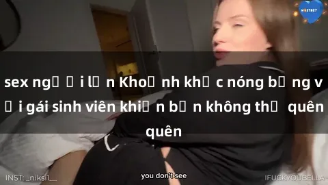 sex người lớn Khoảnh khắc nóng bỏng với gái sinh viên khiến bạn không thể quên