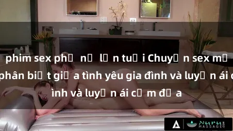 phim sex phụ nữ lớn tuổi Chuyện sex mẹ con: Sự phân biệt giữa tình yêu gia đình và luyến ái cấm địa