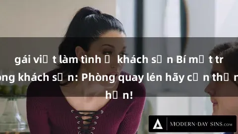 gái việt làm tình ở khách sạn Bí mật trong khách sạn: Phòng quay lén hãy cẩn thận!