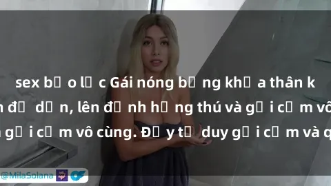 sex bạo lực Gái nóng bỏng khỏa thân khiến mọi ánh nhìn đổ dồn, lên đỉnh hứng thú và gợi cảm vô cùng. Đầy tư duy gợi cảm và quyến rũ.
