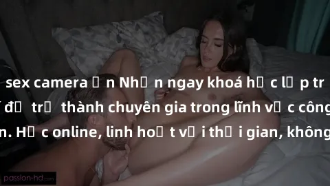 sex camera ẩn Nhận ngay khoá học lập trình Java miễn phí để trở thành chuyên gia trong lĩnh vực công nghệ thông tin. Học online, linh hoạt với thời gian, không giới hạn địa điểm. Đăng ký ngay!