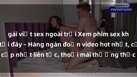 gái việt sex ngoài trời Xem phim sex không che miễn phí tại đây – Hàng ngàn đoạn video hot nhất, cập nhật liên tục, thoải mái thưởng thức mà không tốn kém.