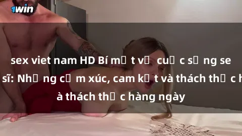 sex viet nam HD Bí mật về cuộc sống sex của bác sĩ: Những cảm xúc, cam kết và thách thức hàng ngày