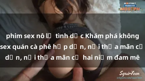 phim sex nô lệ tình dục Khám phá không gian độc đáo tại sex quán cà phê hấp dẫn, nơi thỏa mãn cả hai niềm đam mê