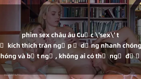 phim sex châu âu Cuộc 'sex' trong thang máy: Khi sự kích thích tràn ngập ở dạng nhanh chóng và bất ngờ, không ai có thể ngờ được điều gì sẽ xảy ra!