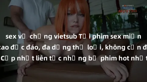 sex vợ chồng vietsub Tải phim sex miễn phí chất lượng cao độc đáo, đa dạng thể loại, không cần đăng ký tài khoản. Cập nhật liên tục những bộ phim hot nhất trên thị trường. Sự lựa chọn hàng đầu cho ngư