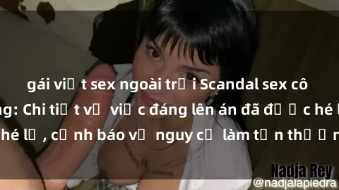 gái việt sex ngoài trời Scandal sex cô cháu gây chấn động: Chi tiết vụ việc đáng lên án đã được hé lộ, cảnh báo về nguy cơ làm tổn thương tâm hồn trẻ em.