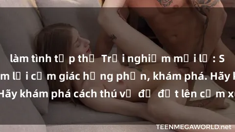 làm tình tập thể Trải nghiệm mới lạ: Sex trong xe hơi đem lại cảm giác hưng phấn, khám phá. Hãy khám phá cách thú vị để đốt lên cảm xúc trong cuộc tình!