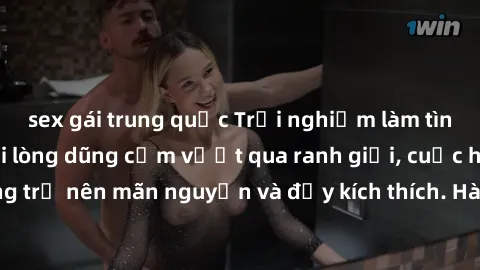 sex gái trung quốc Trải nghiệm làm tình ngoài đường: Khi lòng dũng cảm vượt qua ranh giới, cuộc hẹn nơi công cộng trở nên mãn nguyện và đầy kích thích. Hành vi nguy hiểm, nhưng cũng tạo nên cảm giác m
