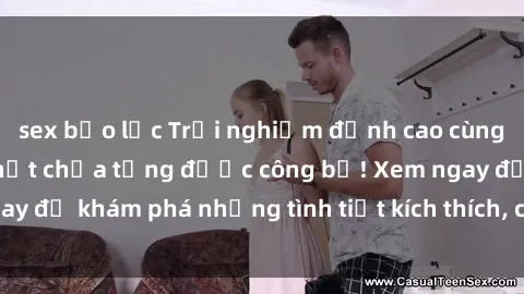 sex bạo lực Trải nghiệm đỉnh cao cùng phim sex Mỹ hot nhất chưa từng được công bố! Xem ngay để khám phá những tình tiết kích thích, cảnh nóng bỏng!