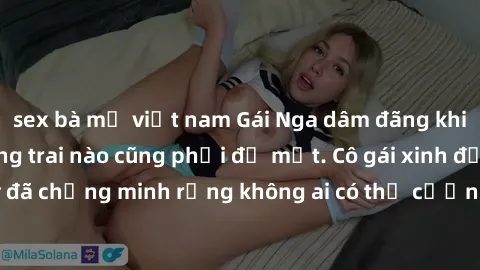 sex bà mẹ việt nam Gái Nga dâm đãng khiến tim bất cứ chàng trai nào cũng phải đỏ mặt. Cô gái xinh đẹp này đã chứng minh rằng không ai có thể cưỡng lại khi cô làm tình đắm say.