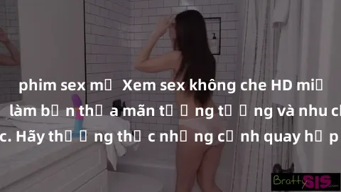 phim sex mỹ Xem sex không che HD miễn phí đảm bảo sẽ làm bạn thỏa mãn tưởng tượng và nhu cầu tình dục. Hãy thưởng thức những cảnh quay hấp dẫn và mãnh liệt ngay bây giờ!