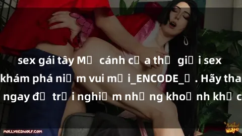 sex gái tây Mở cánh cửa thế giới sex MILF Việt Nam để khám phá niềm vui mới_ENCODE_. Hãy tham gia ngay để trải nghiệm những khoảnh khắc đầy kích thích và đam mê.