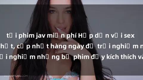 tải phim jav miễn phí Hấp dẫn với sex hentai vietsub mới nhất, cập nhật hàng ngày để trải nghiệm những bộ phim đầy kích thích và hấp dẫn.